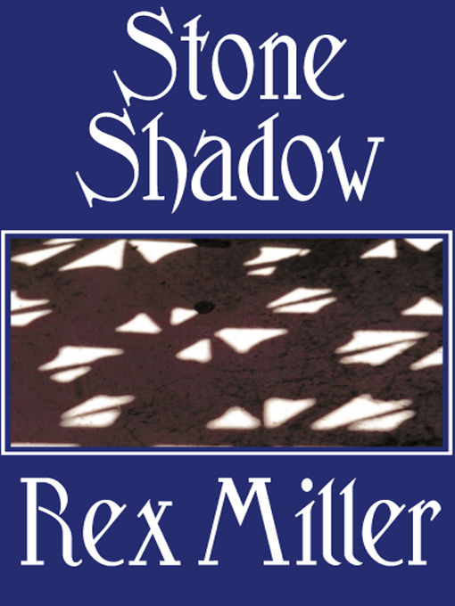 Title details for Stone Shadow by Rex Miller - Available